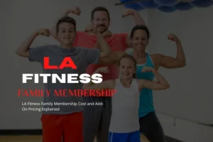 "LA Fitness Family Membership Cost and Add-On Pricing Guide 2026
