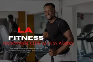 LA Fitness Locations Guide (2026) How Nationwide Club Access Works